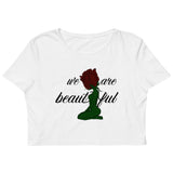 We Are Beautiful  Crop Top